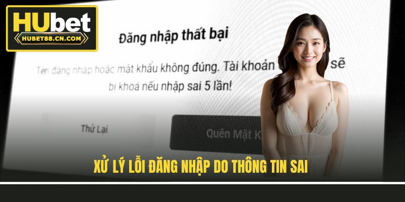 Xử lý lỗi đăng nhập do thông tin sai Xử lý lỗi đăng nhập do thông tin sai
